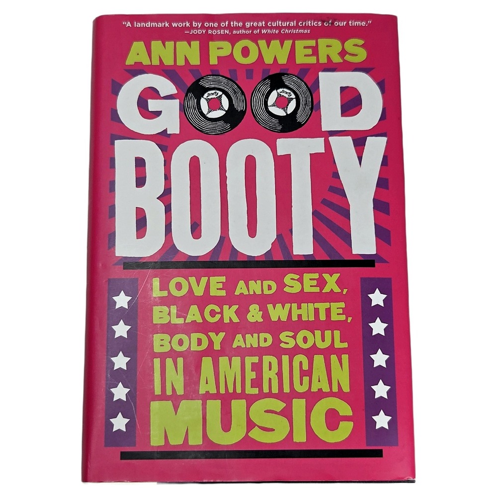 Good Booty Love Sex American Music History Ann Powers Hardcover Book 1st Edition